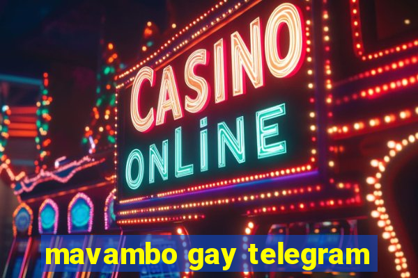 mavambo gay telegram